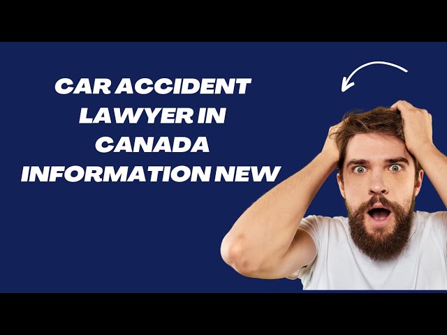 Why You Need A Car Accident Lawyer In Canada Travel Recentjobx   Car Accident Lawyer In Canada 